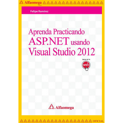 Libro Ao Aprenda Practicando Asp.net Usando Visual Studio 2012, De Ramírez, Felipe. Editorial Alfaomega Grupo Editor, Tapa Blanda, Edición 1 En Español, 2012