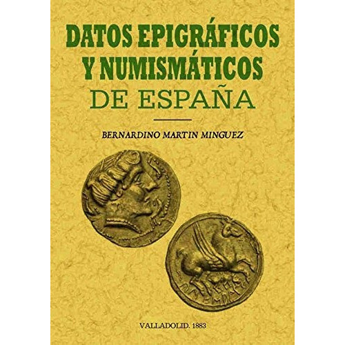 Datos Epigráficos Y Numismáticos De España, De Martín Mínguez, Bernardino. Editorial Maxtor, Tapa Blanda En Español