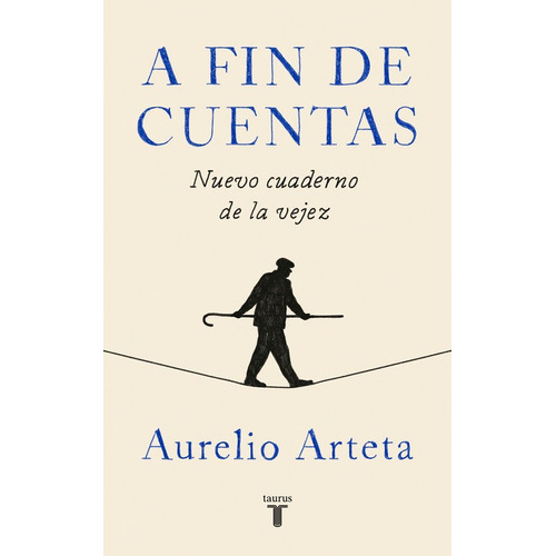 A Fin De Cuentas, De Arteta, Aurelio. Editorial Taurus, Tapa Blanda En Español