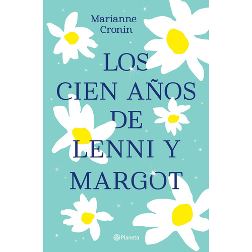 LOS CIEN AÑOS DE LENNI Y MARGO, de Marianne Cronin. Planeta Internacional Editorial Planeta México, tapa pasta blanda, edición 1 en español, 2021