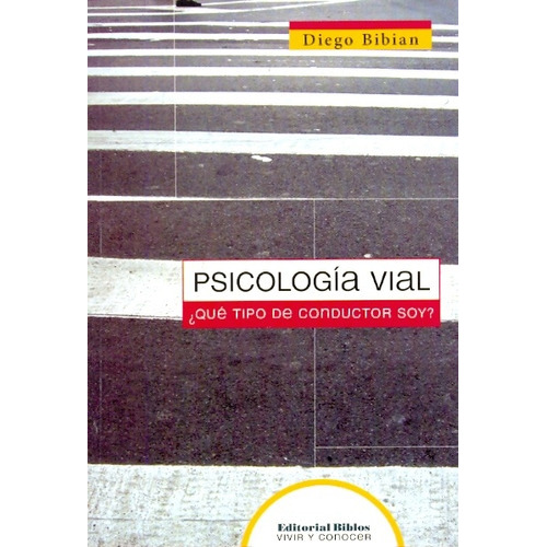 Psicología Vial ¿qué Tipo De Conductor Soy?, De Bibian, Diego. Editorial Biblos, Tapa Blanda, Edición 1 En Español