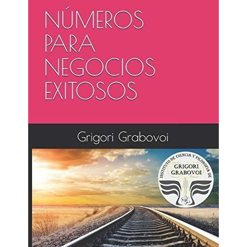 Numeros Para Negocios Exitosos : Grigori Grabovoi / Gema Rom