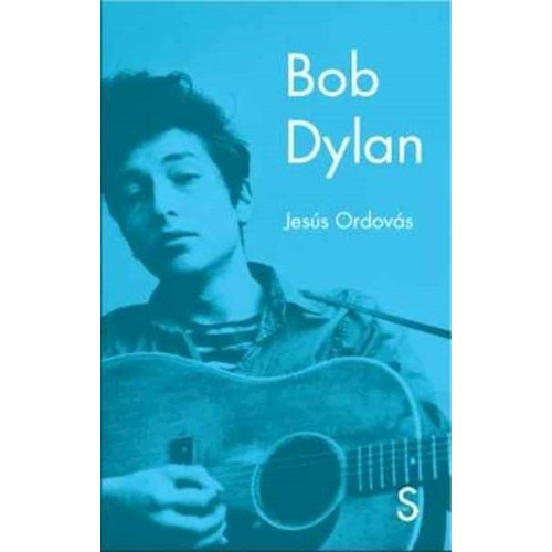 Bob Dylan, De Ordovas Jesus. Editorial Silex Ediciones, Tapa Blanda En Español