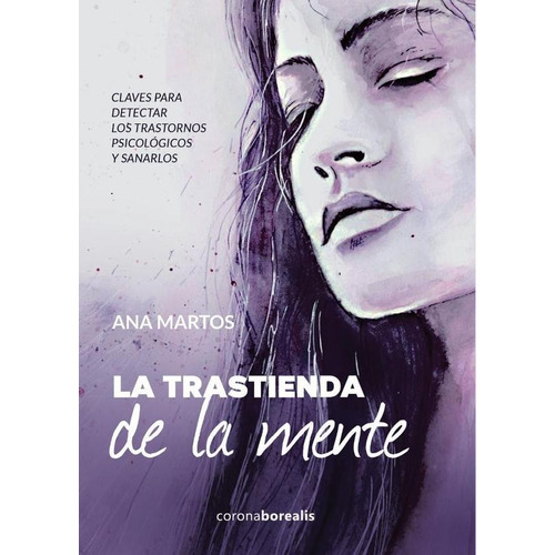 LA TRASTIENDA DE LA MENTE, de Ana Martos. Editorial Ediciones Corona Borealis, tapa blanda en español