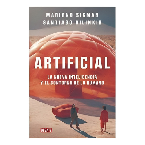 Libro Artificial, De Sigman, Mariano. Editorial Debate, Tapa Blanda, Edición 1 En Español, 2023