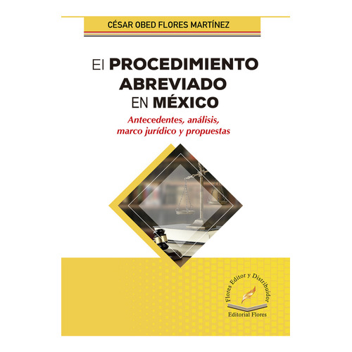 El Procedimiento Abreviado En México, De Flores Martinez, Cesar Obed. Editorial Flores Editor, Tapa Blanda, Edición 1.0 En Español, 2023