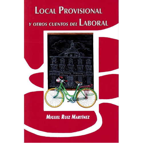 Local provisinal y otros cuentos del Laboral, de Ruiz Martínez, Miguel. Editorial Aguaclara, tapa blanda en español
