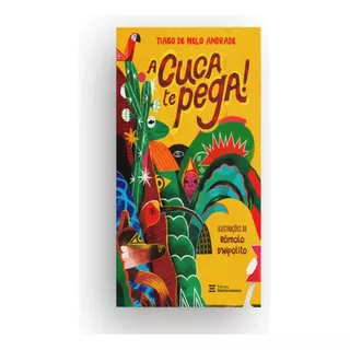 A Cuca Te Pega!: A Cuca Te Pega!, De Andrade, Tiago De Melo. Editora Melhoramentos, Capa Mole, Edição 1 Em Português, 2023