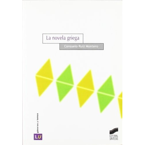 La Novela Griega, De Consuelo Ruiz Montero. Editorial Sintesis En Español