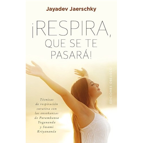 Libro Respira  Que Se Te Pasara ! De Jayadev Jaerschky