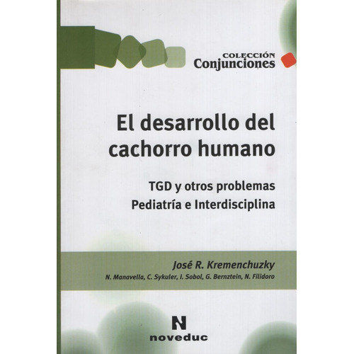 El Desarrollo Del Cachorro Humano, de Kremenchuzky, Jose R.. Editorial Novedades educativas, tapa blanda en español, 2010