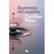 Anatomia Del Espiritu - Myss, Caroline