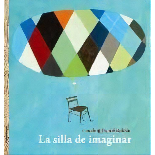 Silla De Imaginar, La, De Canela. Editorial Comunic-arte En Español