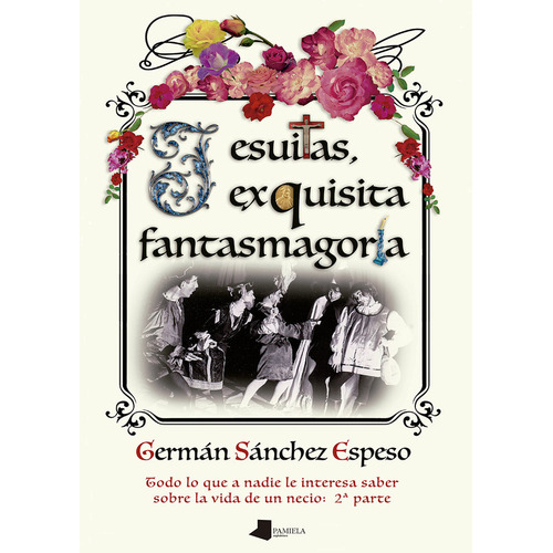 Jesuitas, Exquisita Fantasmagoria, De Sanchez Espeso, German. Editorial Pamiela Argitaletxea, Tapa Blanda En Español