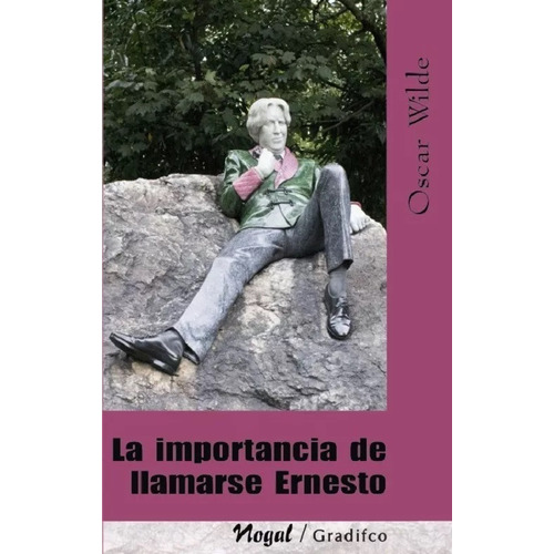 La Importancia De Llamarse Ernesto, De Oscar Wilde. Editorial Gradifco En Español