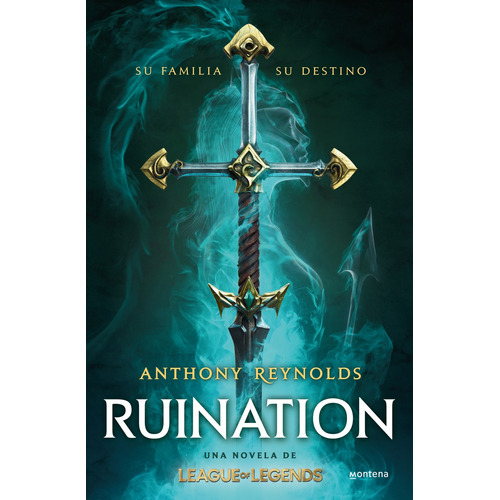 Ruination: Una novela de League of Legends: Su familia. Su destino., de Reynolds, Anthony., vol. 1.0. Editorial Montena, tapa dura, edición 1.0 en español, 2022