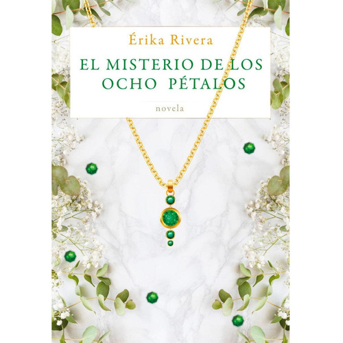 El Misterio De Los Ocho Pétalos: , de Erika Rivera Bravo., vol. 1. Editorial Lectorum, tapa pasta blanda, edición 1 en español, 2023