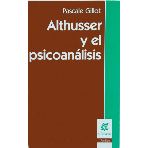 Althusser Y El Psicoanálisis, Pascale Gillot, Nueva Visión