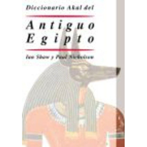 DICCIONARIO AKAL DEL ANTIGUO EGIPTO, de autores. Editorial Akal en español