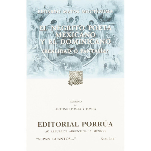 El Negrito Poeta Mexicano Y El Dominicano ¿realidad O Fantasía?, De Eduardo Matos Moctezuma. Editorial Ed Porrua (mexico), Tapa Blanda En Español, 2005