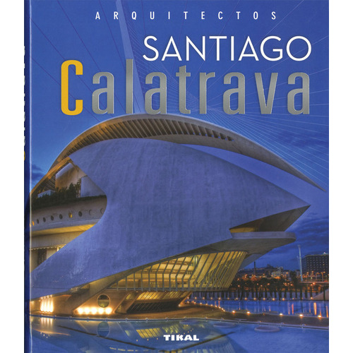 Santiago Calatrava, De Tzonis, Alexander. Editorial Tikal, Tapa Blanda En Español