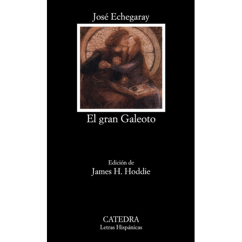 El gran galeoto, de Echegaray, José. Editorial Cátedra, tapa blanda en español, 2013