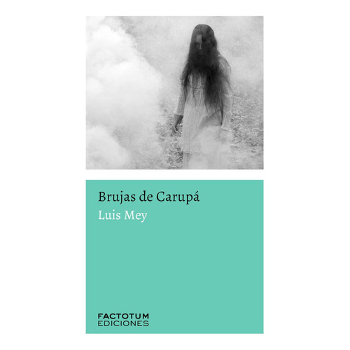 Brujas De Carupa - Mey, Luis