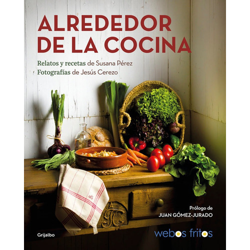 Alrededor De La Cocina (webos Fritos), De Pérez, Susana. Editorial Grijalbo Ilustrados, Tapa Blanda En Español
