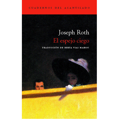 El Espejo Ciego: TRADUCCION DE BERTA VIAS MAHOU, de Roth, Joseph. Serie N/a, vol. Volumen Unico. Editorial Acantilado, tapa blanda, edición 1 en español, 2005