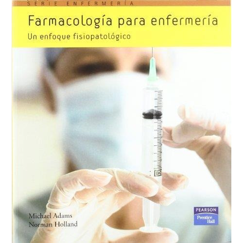 Farmacologia Para Enfermeria 2ed  M. Adams Incluye Dvd