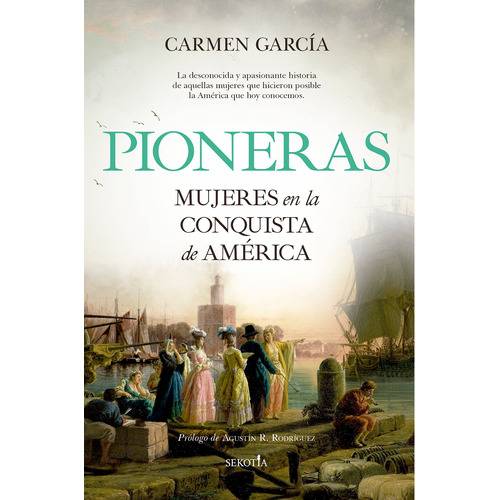 Pioneras: Mujeres en la Conquista de América, de García Pérez, Carmen. Editorial Sekotia, tapa blanda en español, 2022