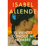 Viento Conoce Mi Nombre / Isabel Allende (envíos), De Isabel Allende. Editorial Sudamericana, Tapa Blanda En Español