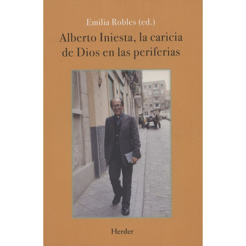 Alberto Iniesta La Caricia De Dios En Las Periferias, De Robles, Emilia. Editorial Herder, Tapa Blanda En Español, 2017