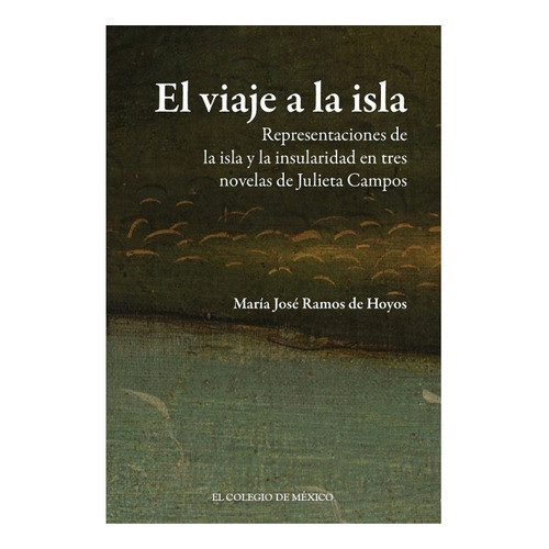 Viaje A La Isla, El, De Ramos De Hoyos, Maria Jose. Editorial El Colegio De Mexico En Español