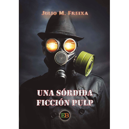 Una sórdida ficción pulp, de M. Freixa , Julio.. Editorial Egarbook S.L., tapa pasta blanda, edición 1 en español, 2016