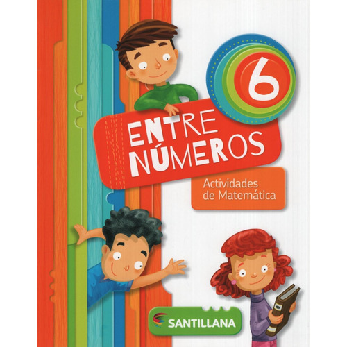 Entre Numeros 6 - Actividades De Matematica, de VV. AA.. Editorial SANTILLANA, tapa blanda en español, 2015