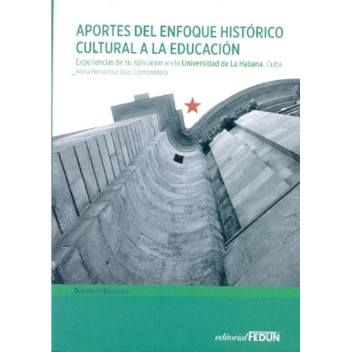 Aportes Del Enfoque Histórico Cultural A La Educación: Experiencias De Su Aplicacion En La Universidad De La Habana, De Adela Hernandez Diaz. Editorial Fedun, Edición 1 En Español