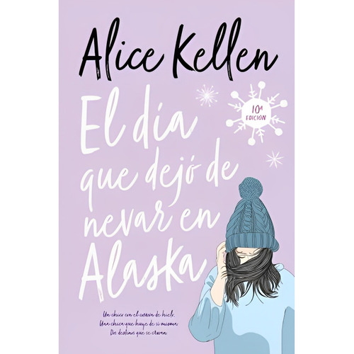 El Día Que Dejó De Nevar En Alaska - Alice Kellen - Bolsillo