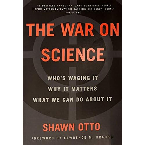The War On Science: Whoøs Waging It, Why It Matters, What We Can Do About It, De Otto, Shawn Lawrence. Editorial Milkweed Editions, Tapa Blanda En Inglés