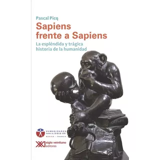 Sapiens Frente A Sapiens, De Pascal Picq. Editorial Siglo Xxi Editores, Tapa Blanda En Español