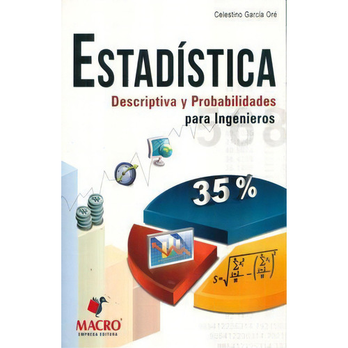 Estadística Descriptiva Y Probabilidades Para Ingenieros, De Garcia Ore, Celestino. Editorial Empresa Editora Macro En Español