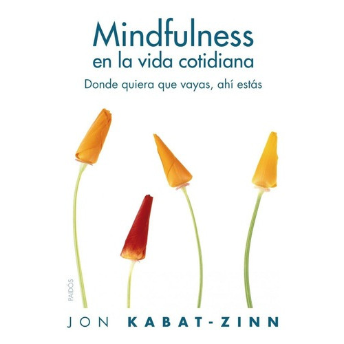 Mindfulness En La Vida Cotidia Na, De Kabatzinn; Jon. Editorial Paidós, Tapa Blanda, Edición 1 En Español, 2009