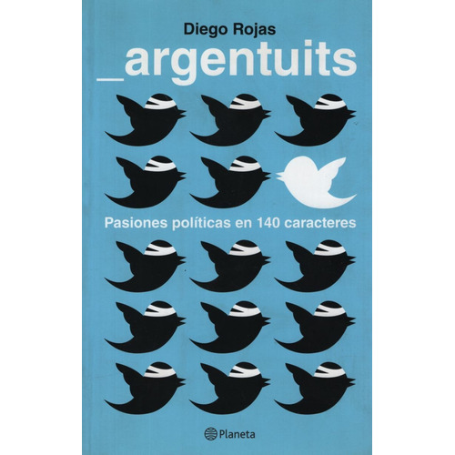 Argentuits: Pasiones Politicas En 140 Caracteres