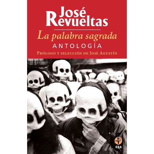 La palabra sagrada. Antología, de Revueltas, José. Serie Bolsillo Era Editorial Ediciones Era, tapa blanda en español, 2011