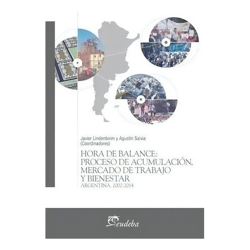 Hora De Balance: Proceso De Acumulación, Mercado De Trabajo Y Bienestar, De Lindenboim, Javier. Editorial Eudeba En Español
