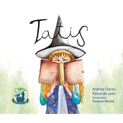 Tatis, de Garza Ponce de León, Andrea. Editorial Cayuco, tapa dura en español, 2019