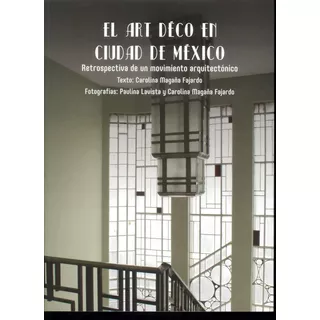 El Art Deco En Ciudad De Mexico: Retrospectiva De Un Movimie