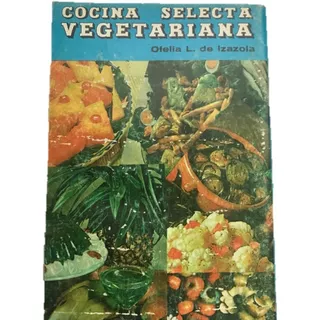 Vegetariana, Cocina Selecta Izazola, O Comida Saludable 1981