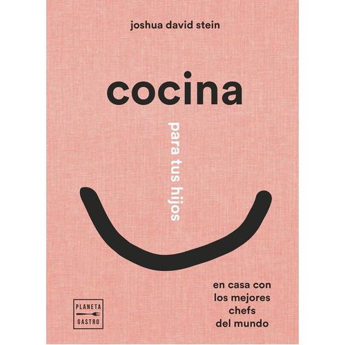 COCINA PARA TUS HIJOS, de DAVID STEIN, JOSHUA. Editorial Planeta Gastro, tapa dura en español