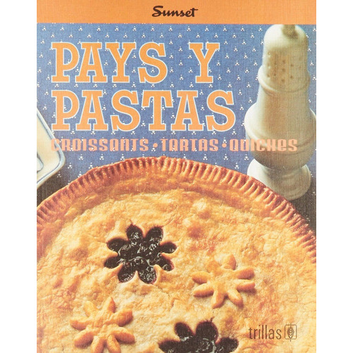Pays Y Pastas Croissants. Tartas. Quichés, De Sunset, Trillas., Vol. 1. Editorial Trillas, Tapa Blanda, Edición 1 En Español, 1995